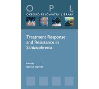 Treatment Response and Resistance in Schizophrenia (Oxford Psych (Oxford Psychiatry Library Series)