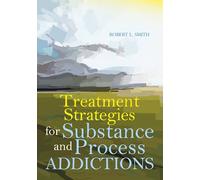 Treatment Strategies for Substance and Process Addictions
