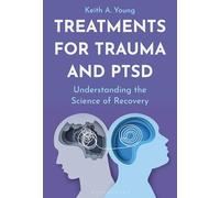 Treatments for Trauma and PTSD: Understanding the Science of Recovery