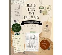 Treats, Trails and Tail Wags: A Memory Book For Your Adventures Together, for You and Your Dog
