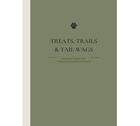 Treats, Trails & Tail Wags: A Memory Book For Your Adventures Together