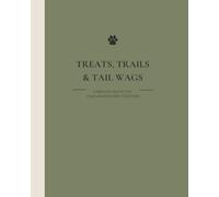 Treats, Trails & Tail Wags: A Memory Book For Your Adventures Together
