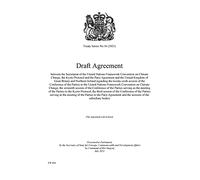 Treaty Series No. 16 (2021) Draft Agreement between the Secretariat of the United Nations Framework Convention on Climate Change, the Kyoto Protocol and the Paris Agreement and (Command Paper) CP 454