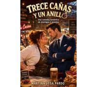 Trece cañas y un anillo: Una historia de amor llena de caos, fogones y mucha pasión en el Mercado de San Antón. (Chicas de barrio)
