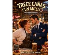Trece cañas y un anillo: Una historia de amor llena de caos, fogones y mucha pasión en el Mercado de San Antón. (Chicas de barrio)