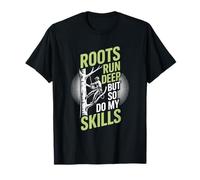 Tree Arborist Lumberjack, Roots Run Deep But So Do My Skills T-Shirt