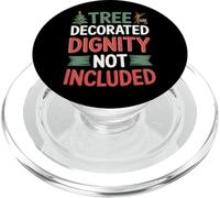 Tree Decorated Dignity Not Included - Funny Holiday PopSockets PopGrip for MagSafe
