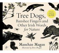 Tree Dogs, Banshee Fingers and Other Irish Words for Nature – GILL