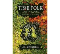 Tree Folk: Tree folk tales, songs and lore from Britain and Ireland