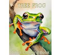 Tree Frog Adult Coloring Book: Fun, Calming Tree Frogs for Relaxation, Anxiety and Stress Relief