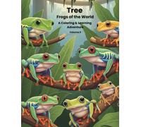 Tree Frogs of the World: A Coloring & Learning Adventure (The Frog Explorer Series)