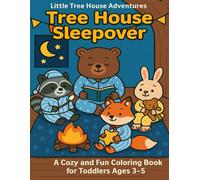 Tree House Sleepover: A Cozy and Silly Bedtime Coloring Book for Toddlers Ages 3-5 (Little Tree House Adventures)