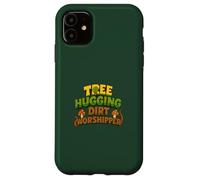 Tree Hugging Dirt Worshipper Nature Lover Case for iPhone 11