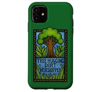Tree Hugging Dirt Worshipper Nature Lover Case for iPhone 11