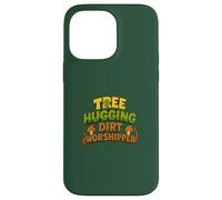Tree Hugging Dirt Worshipper Nature Lover Case for iPhone 14 Pro Max