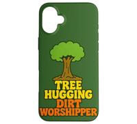 Tree Hugging Dirt Worshipper Nature Lover Case for iPhone 16 Plus