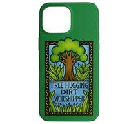 Tree Hugging Dirt Worshipper Nature Lover Case for iPhone 16 Pro Max