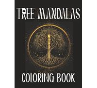 Tree Mandalas Coloring Book: A Calming Collection of Nature-Inspired Mandala Designs Featuring Trees, Leaves, and Forest Patterns for Stress Relief and Mindful Coloring