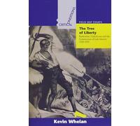 Tree of Liberty: Radicalism, Catholicism, and the Construction of Irish Identity, 1760-1830: 1 (Critical Conditions: Field Day Essays and Monographs)
