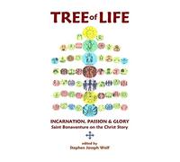 Tree of Life: Incarnation, Passion & Glory; Saint Bonaventure on the Christ Story: 2 (Faith Sharing Etc)