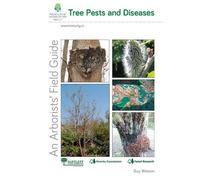 Tree Pests and Diseases: An Arborists' Field Guide