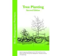 Tree Planting: Special companion publication to the ANSI 300 Part 6: Tree, Shrub, and Other Woody Plant Management - Standard Practices (Transplanting) (Best Management Practices)