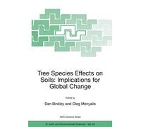 Tree Species Effects on Soils: Implications for Global Change: Proceedings of the NATO Advanced Research Workshop on Trees and Soil Interactions, ... Russia: 55 (NATO Science Series: IV:, 55)