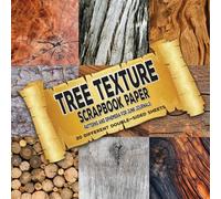 Tree Texture Scrapbook Paper - Pattern and Ephemera for Junk Journals: Wood Decorative Paper for Cut Out and Collage (Decoupage, Origami, Mixed Media, Scrapbooking)