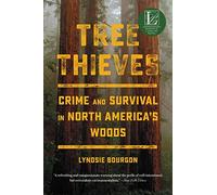 Tree Thieves: Crime and Survival in North America's Woods