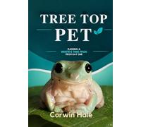 Tree Top Pet: Raising a White’s Tree Frog from Day One