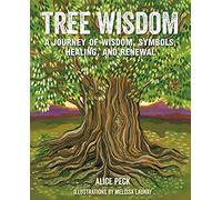Tree Wisdom: A journey of wisdom, symbols, healing, and renewal