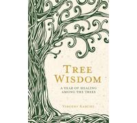 Tree Wisdom: A Year of Healing Among the Trees