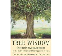Tree Wisdom: The definitive guidebook to the myth, folklore and healing power of Trees by Memory Paterson, Jacqueline ( 2011 )