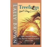 Treefrogs Can't Sing: British Virgin Islands 1978 to 1981