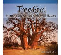 TreeGirl: Intimate Encounters with Wild Nature