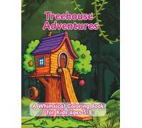 Treehouse Adventures: A Whimsical Coloring Book for Kids ages 5-8