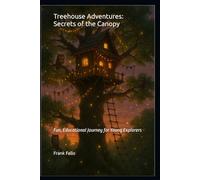 Treehouse Adventures: Secrets of the Canopy: Fun, Educational Journey for Young Explorers