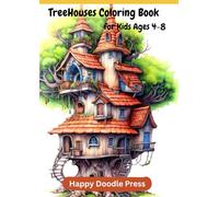 Treehouse Coloring Book for Kids Ages 4-8: Fun and Creative Treehouse Adventures to Color for Boys and Girls, 50 Unique and Whimsical Treehouse ... Spark Imagination and Inspire Young Artists