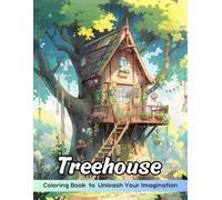 Treehouse Coloring Book: Treehouse Coloring Page, A Whimsical Journey Through Enchanting Aerial Dwellings