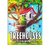 Treehouses Coloring Book: Fun and Easy Treehouse Designs for Stress Relief and Relaxation