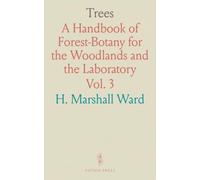 Trees: A Handbook of Forest-Botany for the Woodlands and the Laboratory