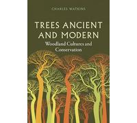 Trees Ancient and Modern: Woodland Cultures and Conservation (Reaktion Books)