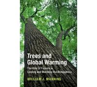 Trees and Global Warming : The Role of Forests in Cooling and Warming the Atmosphere