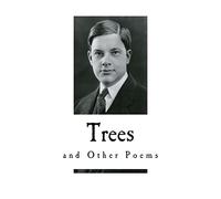 Trees: and Other Poems (Classic poetry - Joyce Kilmer)
