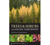 Trees and Shrubs of the Pacific Northwest: Timber Press Field Guide (Timber Press Field Guides) by Turner, Mark, Kuhlmann, Ellen (2014) Paperback