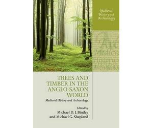 Trees and Timber in the Anglo-Saxon World - 9780199680795
