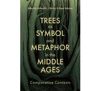 Trees as Symbol and Metaphor in the Middle Ages : Comparative Contexts