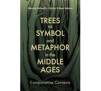 Trees as Symbol and Metaphor in the Middle Ages: Comparative Contexts (Nature and Environment in the Middle Ages)