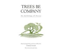 Trees be Company: An Anthology of Poetry (Trees, Rivers and Fields)