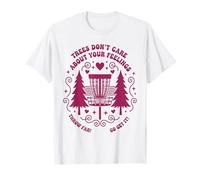 Trees Dont Care About Your Feelings Disc Golf T-Shirt
